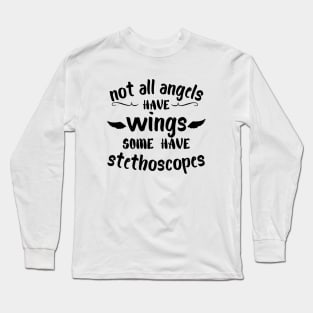 Not all angels have wings some have stethoscopes Long Sleeve T-Shirt